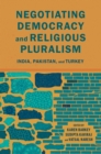 Image for Negotiating Democracy and Religious Pluralism: India, Pakistan, and Turkey