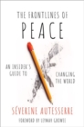 Image for The frontlines of peace  : an insider&#39;s guide to changing the world