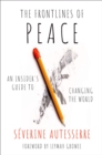 Image for The Frontlines of Peace: An Insider&#39;s Guide to Changing the World