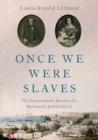 Image for Once we were slaves  : the extraordinary journey of a multiracial Jewish family