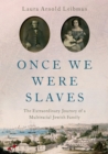 Image for Once We Were Slaves: The Extraordinary Journey of a Multi-Racial Jewish Family