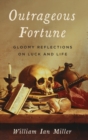 Image for Outrageous fortune  : gloomy reflections on luck and life
