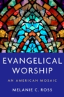 Image for Evangelical Worship: An American Mosaic