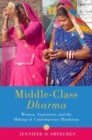 Image for Middle-class Dharma  : women, aspiration, and the making of contemporary Hinduism