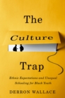 Image for The cultural trap: ethnic expectations and unequal schooling for Black youth