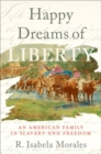 Image for Happy dreams of liberty  : an American family in slavery and freedom