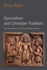 Image for Syncretism and Christian Tradition: Race and Revelation in the Study of Religious Mixture