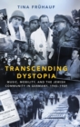 Image for Transcending dystopia  : music, mobility, and the Jewish community in Germany, 1945-1989