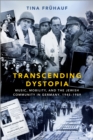 Image for Transcending Dystopia: Music, Mobility, and the Jewish Community in Germany, 1945-1989