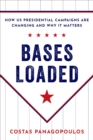 Image for Bases Loaded: How US Presidential Campaigns Are Changing and Why It Matters