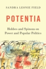 Image for Potentia  : Hobbes and Spinoza on power and popular politics