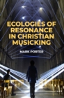 Image for Ecologies of Resonance in Christian Musicking
