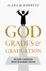 Image for God, Grades, and Graduation: Religion&#39;s Surprising Impact on Academic Success