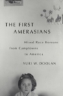 Image for The first Amerasians  : mixed race Koreans from camptowns to America