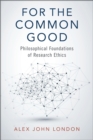 Image for For the Common Good: Philosophical Foundations of Research Ethics
