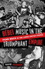 Image for Rebel Music in the Triumphant Empire: Punk Rock in the 1990S United States
