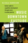 Image for Music Downtown Eastside  : human rights and capability development through music in urban poverty
