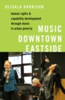 Image for Music Downtown Eastside: Human Rights and Capability Development Through Music in Urban Poverty