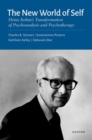 Image for The new world of self  : Heinz Kohut&#39;s transformation of psychoanalysis and psychotherapy