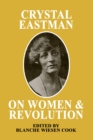 Image for Crystal Eastman on Women and Revolution