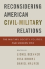 Image for Reconsidering American Civil-Military Relations: The Military, Society, Politics, and Modern War