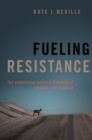 Image for Fueling Resistance: The Contentious Political Economy of Biofuels and Fracking