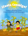 Image for ãCanta Conmigo!: Songs and Singing Games from Guatemala and Nicaragua