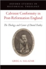 Image for Calvinist Conformity in Post-Reformation England: The Theology and Career of Daniel Featley