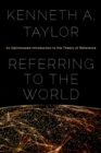 Image for Referring to the World: An Opinionated Introduction to the Theory of Reference