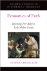 Image for Economics of Faith: Reforming Poor Relief in Early Modern Europe