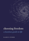 Image for Choosing Freedom: A Kantian Guide to Life