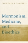 Image for Mormonism, Medicine, and Bioethics