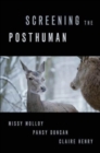 Image for Screening the Posthuman