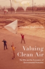 Image for Valuing clean air  : the EPA and the economics of environmental protection