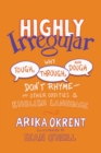Image for Highly irregular: why tough, through, and dough don&#39;t rhyme - and other oddities of the English language