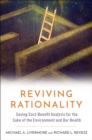 Image for Reviving Rationality: Saving Cost-Benefit Analysis for the Sake of the Environment and Our Health