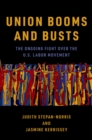 Image for Union Booms and Busts: The Ongoing Fight Over the U.S. Labor Movement