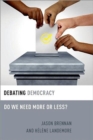 Image for Debating democracy  : do we need more or less?