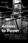 Image for Access to power  : electricity and the infrastructural state in Pakistan