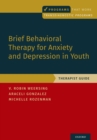 Image for Brief Behavioral Therapy for Anxiety and Depression in Youth: Therapist Guide