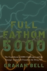 Image for Full Fathom 5000: The Expedition of the HMS Challenger and the Strange Animals It Found in the Deep Sea