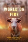 Image for World on fire  : humans, animals, and the future of the planet