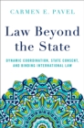 Image for Law Beyond the State: Dynamic Coordination, State Consent, and Binding International Law