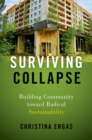 Image for Surviving collapse  : building community toward radical sustainability