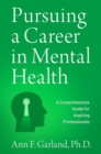 Image for Pursuing a career in mental health  : a comprehensive guide for aspiring professionals