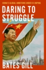 Image for Daring to Struggle: China&#39;s Global Ambitions Under Xi Jinping