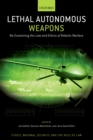 Image for Lethal Autonomous Weapons: Re-Examining the Law and Ethics of Robotic Warfare