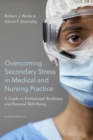 Image for Overcoming secondary stress in medical and nursing practice  : a guide to professional resilience and personal well-being