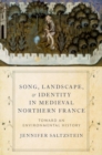 Image for Song, landscape, and identity in medieval northern France  : toward an environmental history