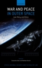Image for War and peace in outer space  : law, policy, and ethics